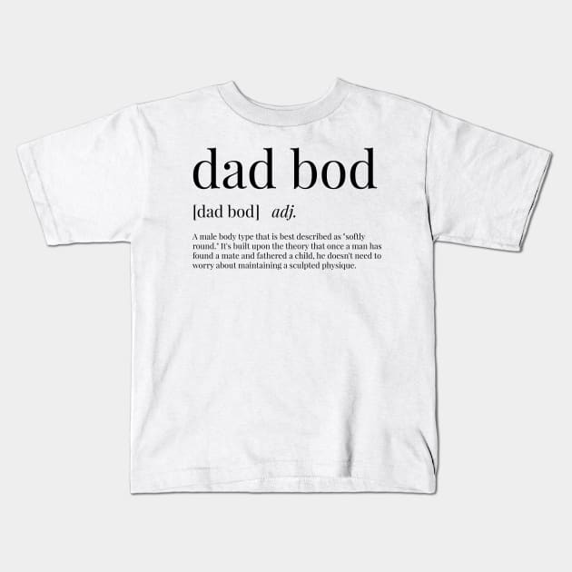 Dad Bod Definition Kids T-Shirt by definingprints